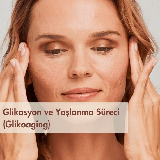 yaşlanma, glikasyon, kırışıklık, yaşlı cilt, erken yaşlanma